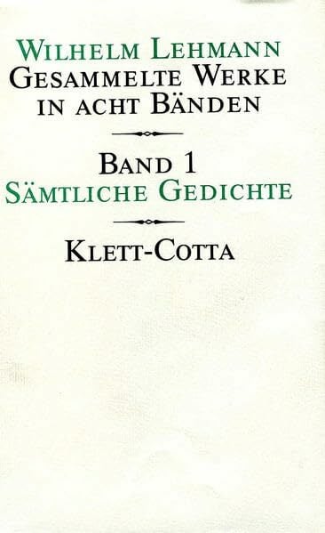Gesammelte Werke in acht Bänden. Bd.1: Sämtliche Gedichte Gesammelte Werke in acht Bänden. Bd.1: Sämtliche Gedichte