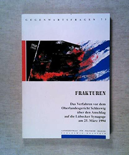 Frakturen : das Verfahren vor dem Oberlandesgericht Schleswig über den Anschlag auf die Lübecker Synagoge am 25. März 1994.