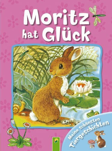 Moritz hat Glück: Meine schönsten Tiergeschichten