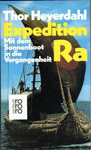 Expedition Ra. Mit dem Sonnenboot in die Vergangenheit.
