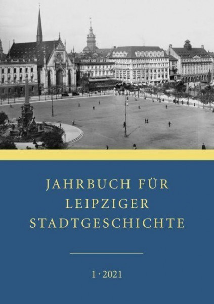 Jahrbuch für Leipziger Stadtgeschichte 1/ 2021