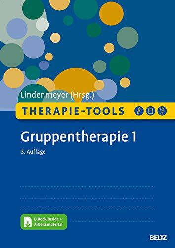 Therapie-Tools Gruppentherapie 1: Alkoholmissbrauch, Alltagsplanung, Ärger und Aggression, Bewerbungstraining, Depression, Ernährung und Gesundheit, ... Mit E-Book inside (Beltz Therapie-Tools)