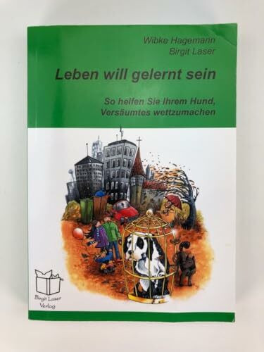 Leben will gelernt sein: So helfen Sie Ihrem Hund, Versäumtes wettzumachen