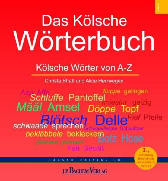 Das Kölsche Wörterbuch: von A-Z: Kölsche Wörter von A - Z. Hrsg.: Akademie för uns kölsche Sproch