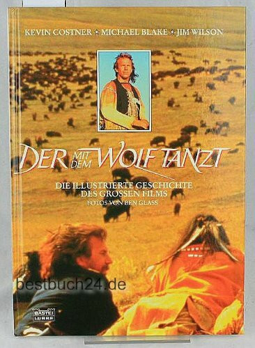 Der mit dem Wolf tanzt: Die illustrierte Geschichte des grossen Films