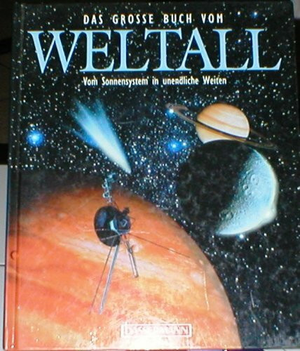 Das große Buch vom Weltall - Vom Sonnensystem in unendliche Weiten
