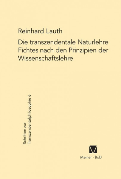 Die transzendentale Naturlehre Fichtes nach den Prinzipien der Wissenschaftslehre