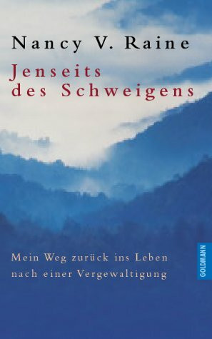 Jenseits des Schweigens: Mein Weg zurück ins Leben nach einer Vergewaltigung. Aus d. Amerikan. v. Brigitte Walitzek