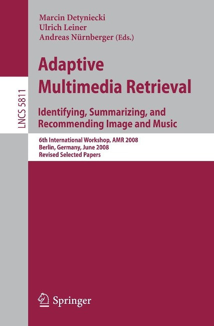 Adaptive Multimedia Retrieval: Identifying, Summarizing, and Recommending Image and Music - Detyniecki, Marcin