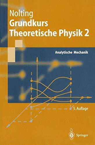 Grundkurs Theoretische Physik 2: Analytische Mechanik (Springer-Lehrbuch)