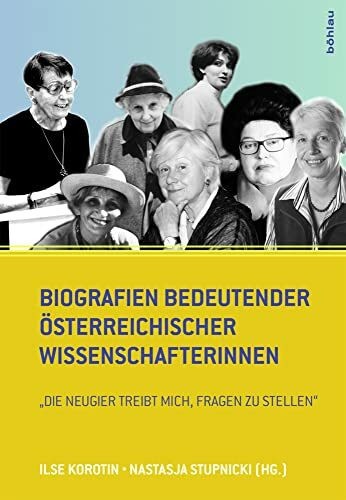 Biografien bedeutender österreichischer Wissenschafterinnen: "Die Neugier treibt mich, Fragen zu stellen"