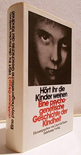 Hört ihr die Kinder weinen. Eine psychogenetische Geschichte der Kindheit