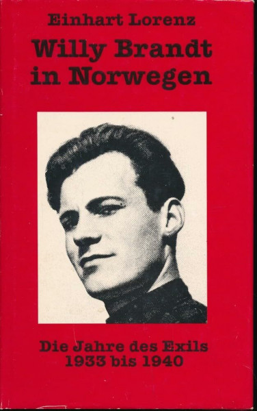 Willy Brandt in Norwegen: Die Jahre des Exils 1933 bis 1940