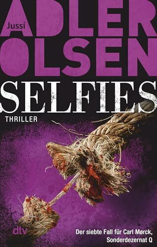 Selfies: Der siebte Fall für Carl Mørck, Sonderdezernat Q – Thriller (Carl-Mørck-Reihe, Band 7)