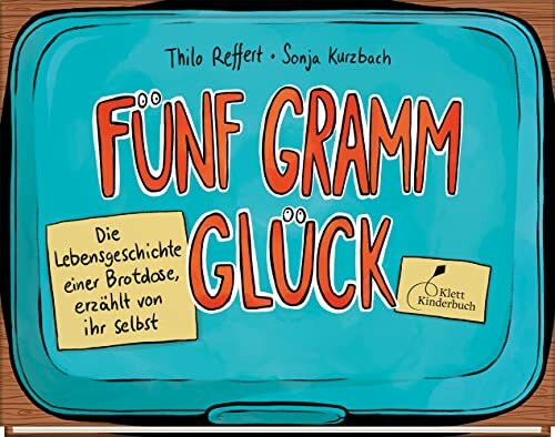 Fünf Gramm Glück: Die Lebensgeschichte einer Brotdose, erzählt von ihr selbst