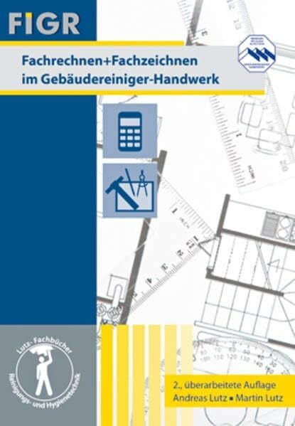 Fachrechnen + Fachzeichnen: im Gebäudereiniger-Handwerk