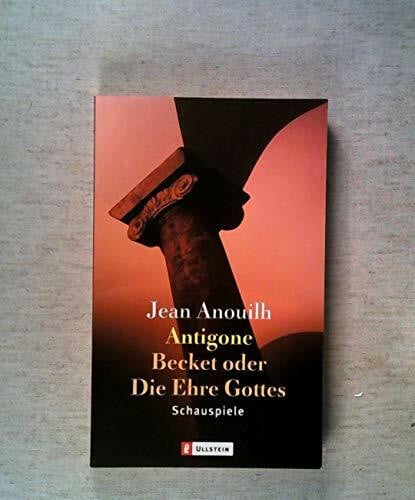 Antigone / Becket oder Die Ehre Gottes. Schauspiele (Ullstein Klassiker)