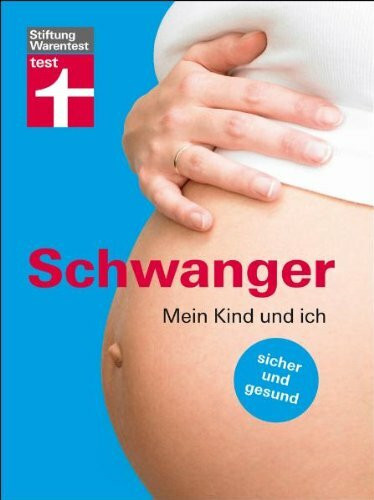 Schwanger: Mein Kind und ich - sicher und gesund