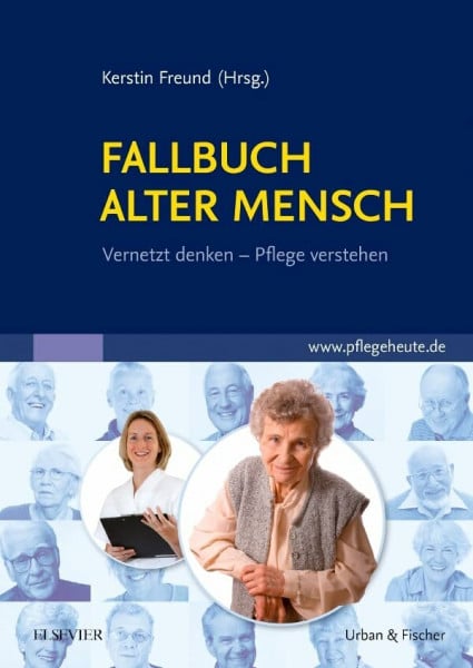 Fallbuch Alter Mensch: Vernetzt denken, Pflege verstehen