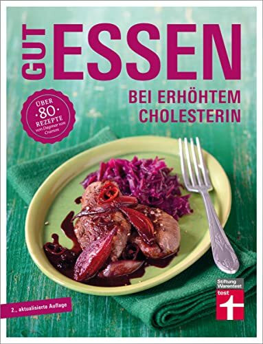 Gut essen bei erhöhtem Cholesterin: Über 80 Rezepte von Dagmar von Cramm (Gut essen - Ernährung & medizinischer Ratgeber)