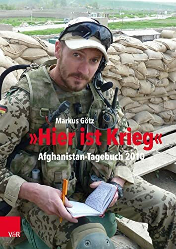 „Hier ist Krieg“: Afghanistan-Tagebuch 2010 (Bundeswehr im Einsatz)