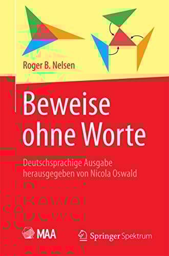 Beweise ohne Worte: Deutschsprachige Ausgabe herausgegeben von Nicola Oswald