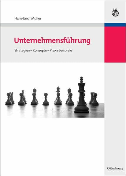 Unternehmensführung: Strategien – Konzepte – Praxisbeispiele