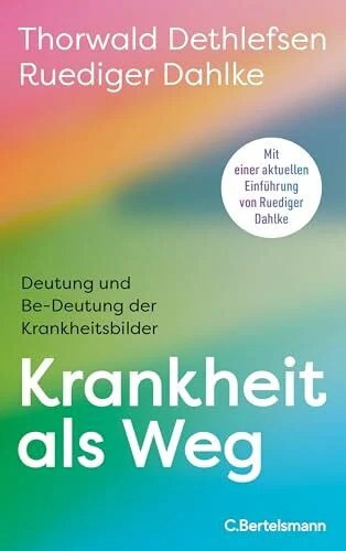 Krankheit als Weg: Deutung und Be-deutung der Krankheitsbilder - Mit einer aktuellen Einführung von Ruediger Dahlke