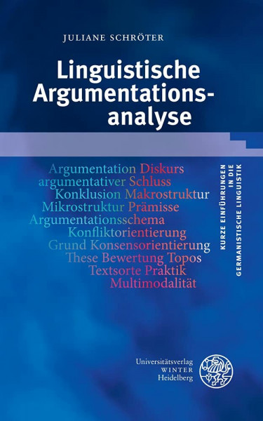 Linguistische Argumentationsanalyse (Kurze Einführungen in die germanistische Linguistik - KEGLI)