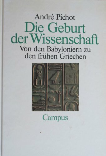 Die Geburt der Wissenschaft. Von den Babyloniern zu den frühen Griechen