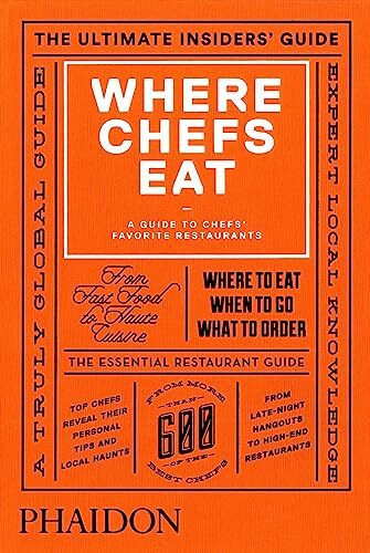 Where Chefs Eat: A Guide to Chefs' Favorite Restaurants (Brand New Edition) (Cucina)