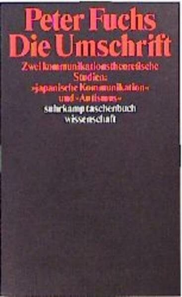 Die Umschrift: Zwei kommunikationstheoretische Studien: »japanische Kommunikation« und »Autismus« (suhrkamp taschenbuch wissenschaft)