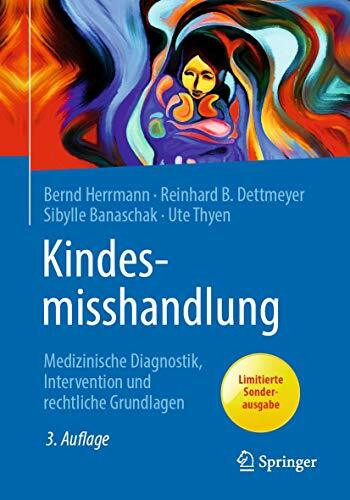 Kindesmisshandlung: Medizinische Diagnostik, Intervention und rechtliche Grundlagen