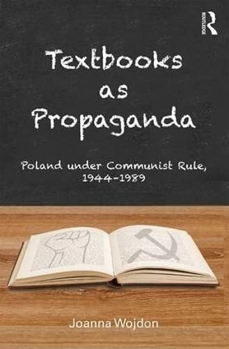 Textbooks as Propaganda: Poland under Communist Rule, 1944-1989