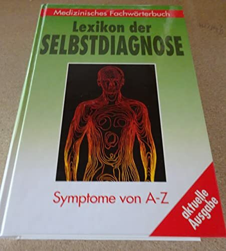 Lexikon der Selbstdiagnose : medizinisches Fachwörterbuch ; Symptome von A - Z.