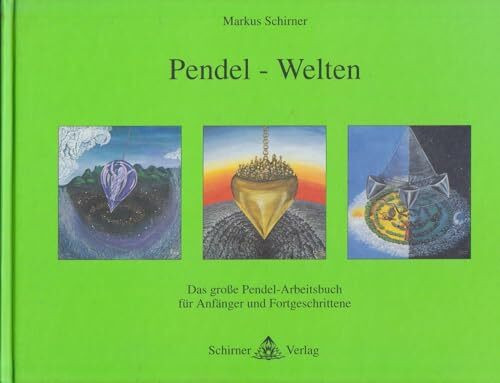 Pendel-Welten - Das große Pendel-Arbeitsbuch für Anfänger und Fortgeschrittene