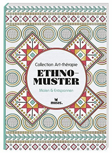 Collection Art-thérapie (Malbuch für Erwachsene): Ethno-Muster: Malen & Entspannen