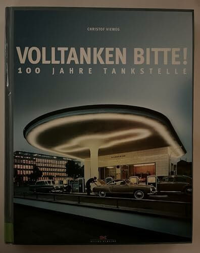 „Volltanken, bitte!“: 100 Jahre Tankstelle