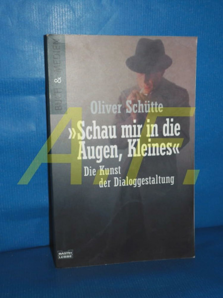 "Schau mir in die Augen, Kleines": Die Kunst der Dialoggestaltung (Buch und Medien. Bastei Lübbe Taschenbücher)