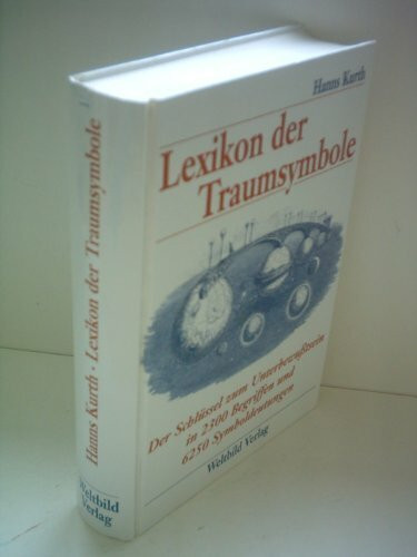 Lexikon der Traumsymbole. Die Symbolsprache der Träume in Stichwörtern von A - Z