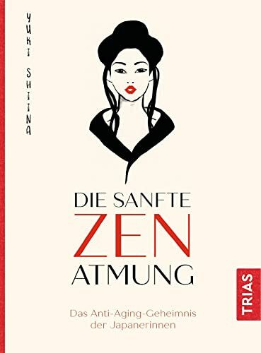 Die sanfte Zen-Atmung: Das Anti-Aging-Geheimnis der Japanerinnen