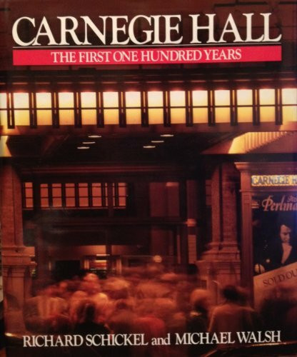 Carnegie Hall: The First One Hundred Years