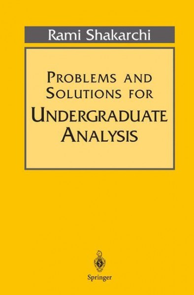 Problems and Solutions for Undergraduate Analysis