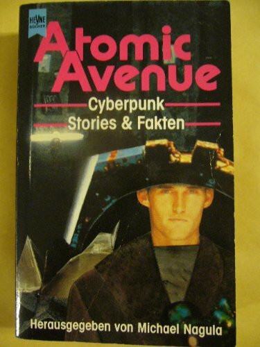 Atomic Avenue. Cyberpunk Stories und Fakten.