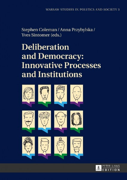 Deliberation and Democracy: Innovative Processes and Institutions