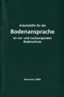Arbeitshilfe für die Bodenansprache im vor- und nachsorgenden Bodenschutz - Auszug aus der Bodenkundlichen Kartieranleitung KA 5