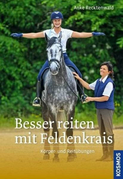 Besser reiten mit Feldenkrais: Körper- und Reitübungen