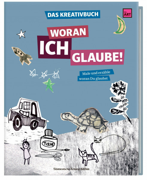 Das Kreativbuch - Woran ich glaube! Little Art: Male und erzähle woran Du glaubst