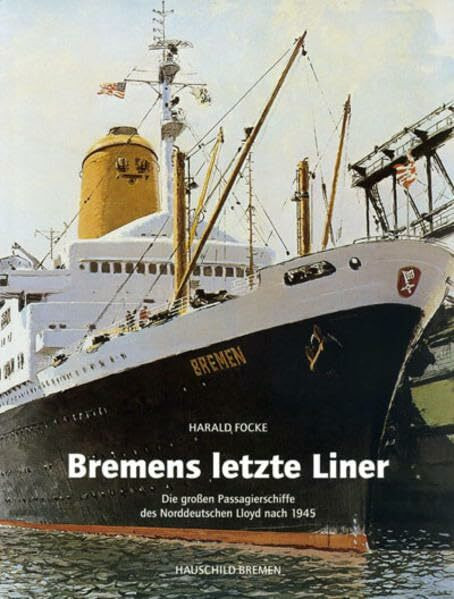 Bremens letzte Liner: Die grossen Passagierschiffe des Norddeutschen Lloyd nach 1945