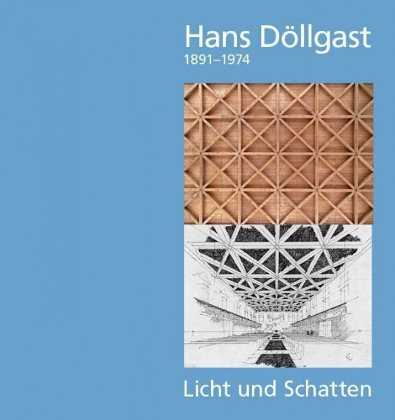 Hans Döllgast 1891–1974: Licht und Schatten